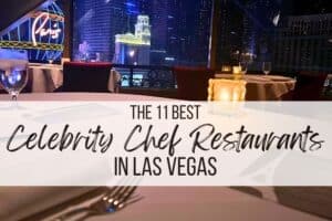 Top 11 Celebrity Chef Restaurants in Vegas Worth The Price
