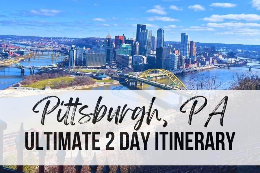 Image of Pittsburgh Skyline with a title over top stating "Pittsburgh PA: Ultimate 2 Day Itinerary" Black font over white text background